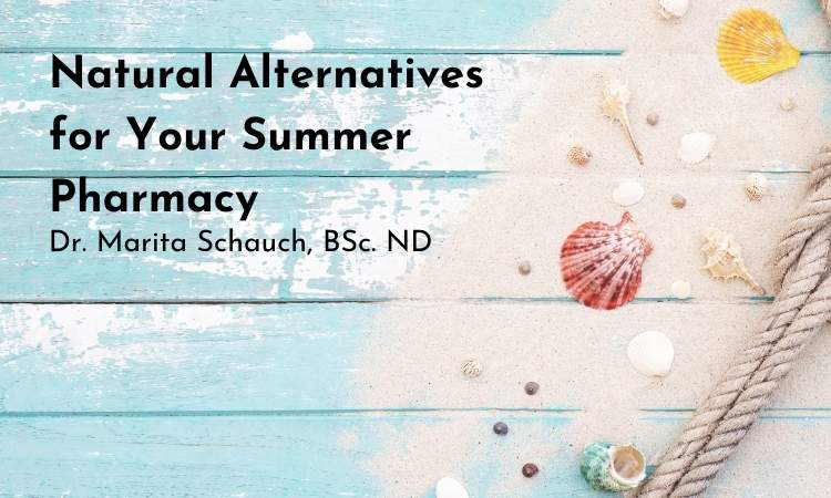 Natural Alternatives for Your Summer Pharmacy