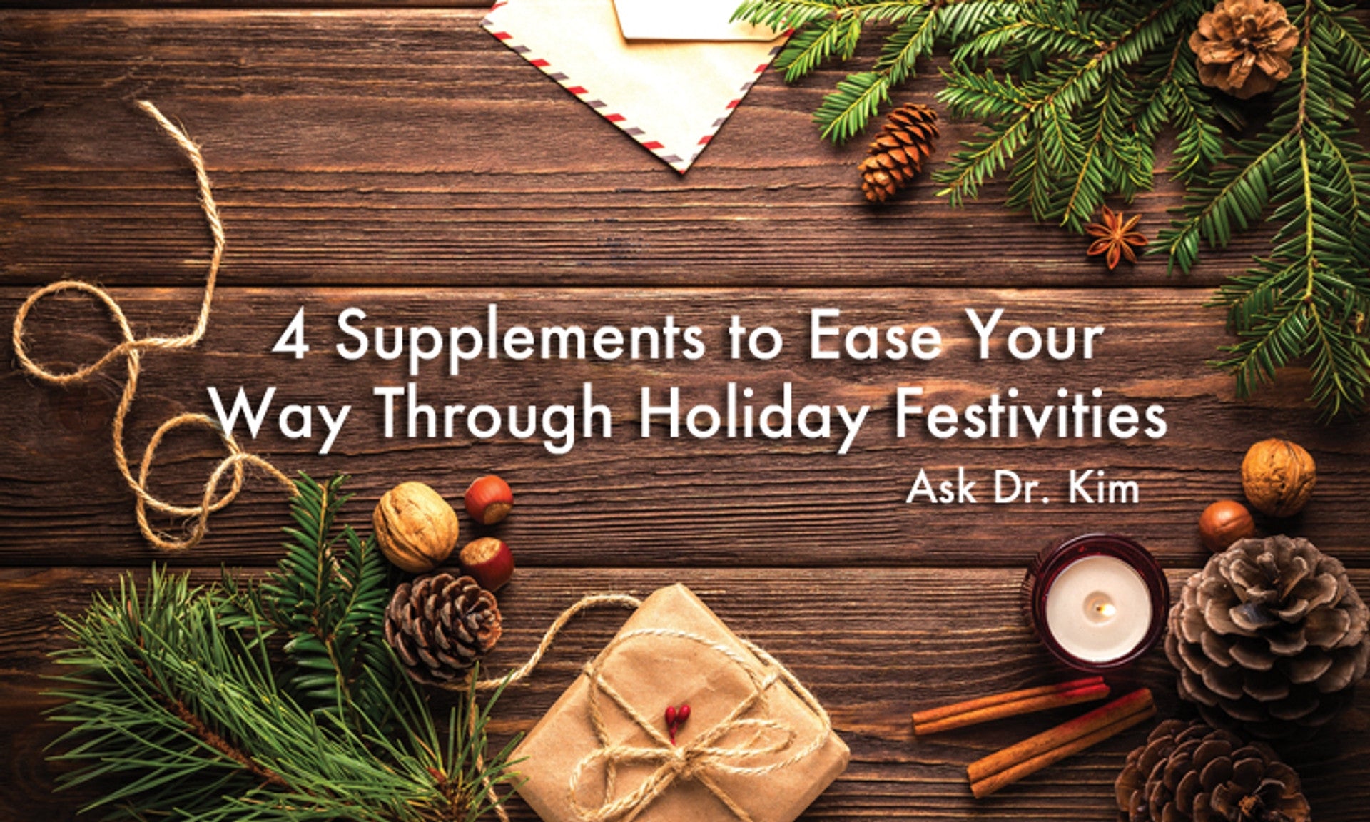 4 Supplements to Ease Your Way Through Holiday Festivities