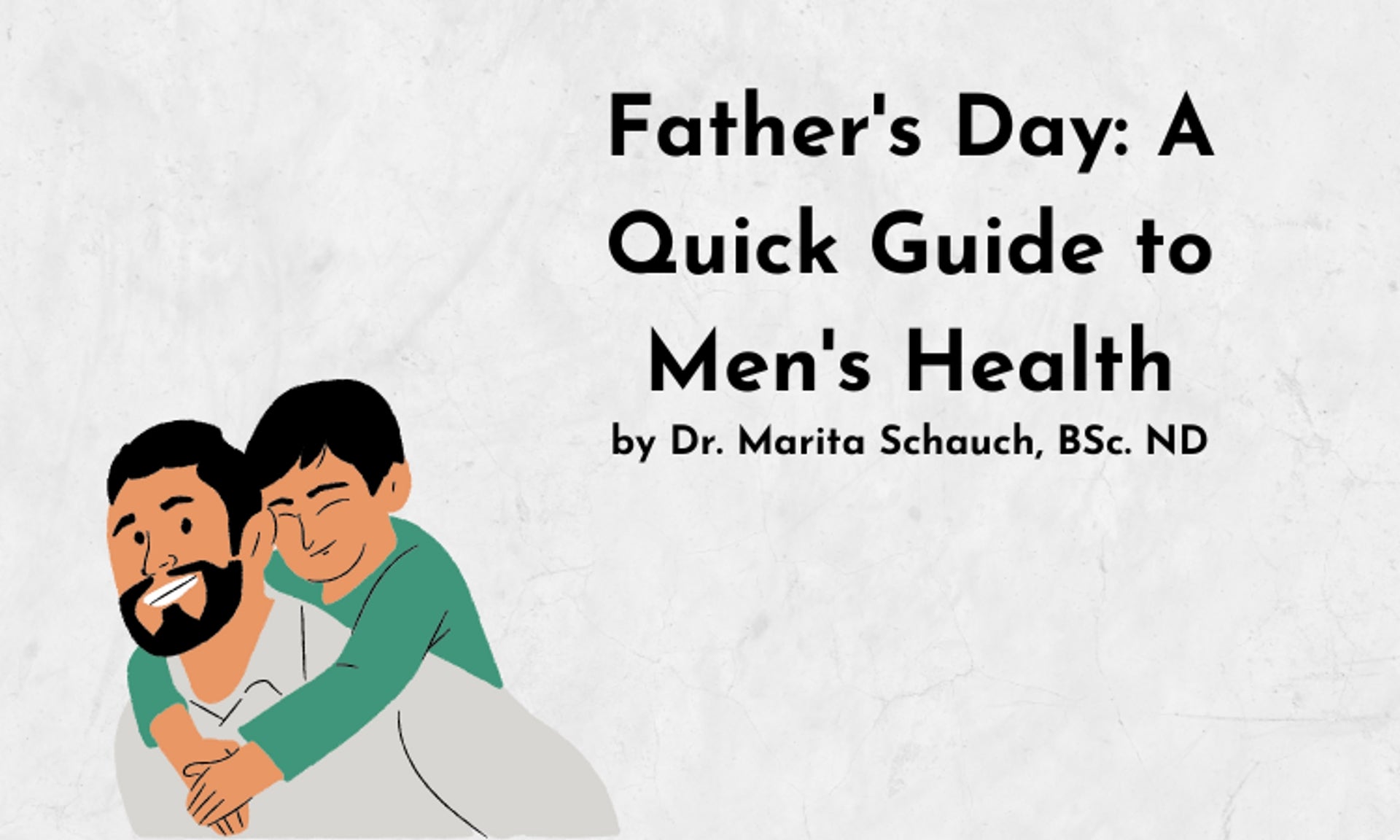 Father's Day: A Quick Guide to Men's Health