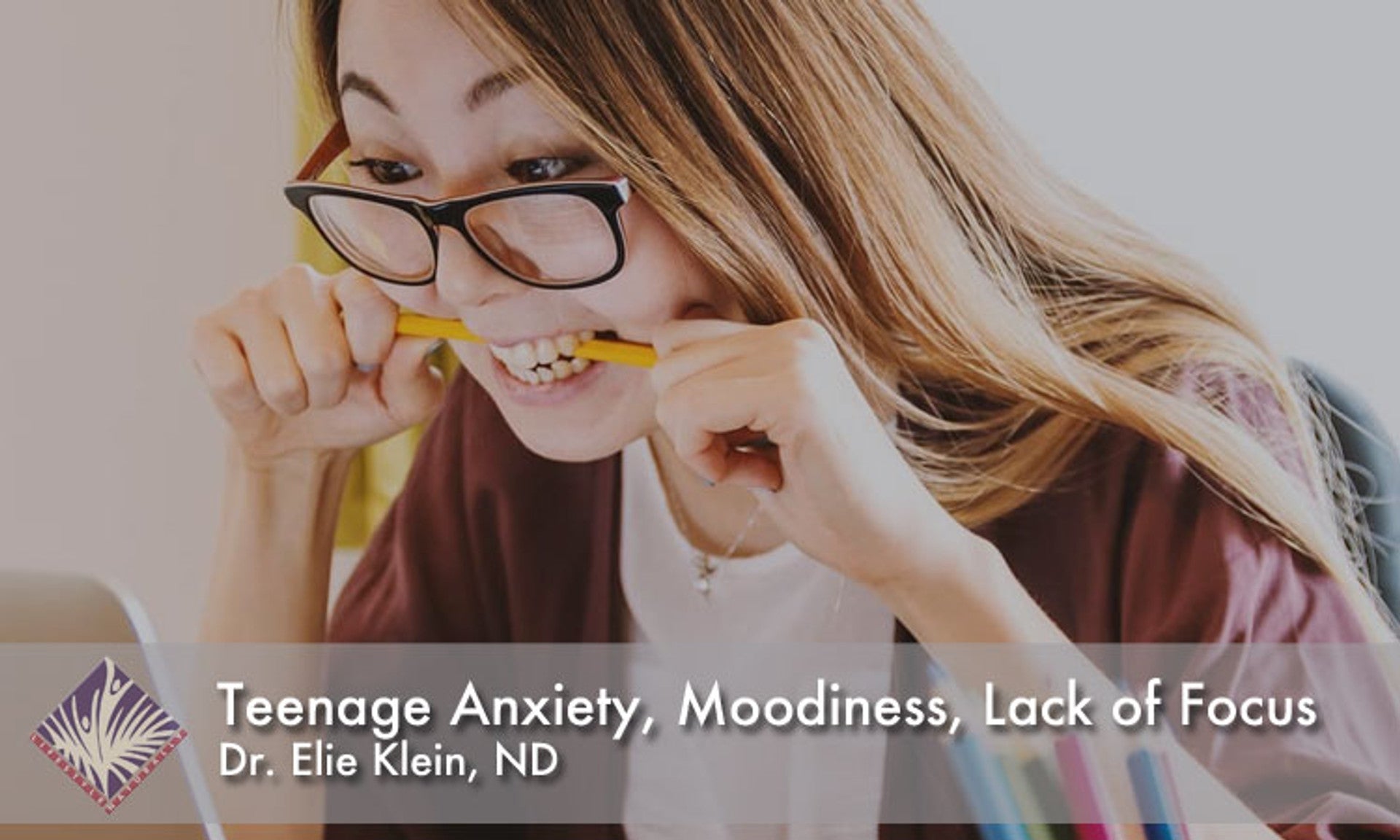 Teenage Anxiety, Moodiness, Lack of Focus?