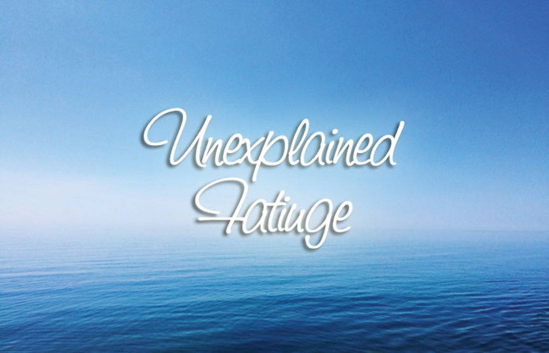 Unexplained Fatigue