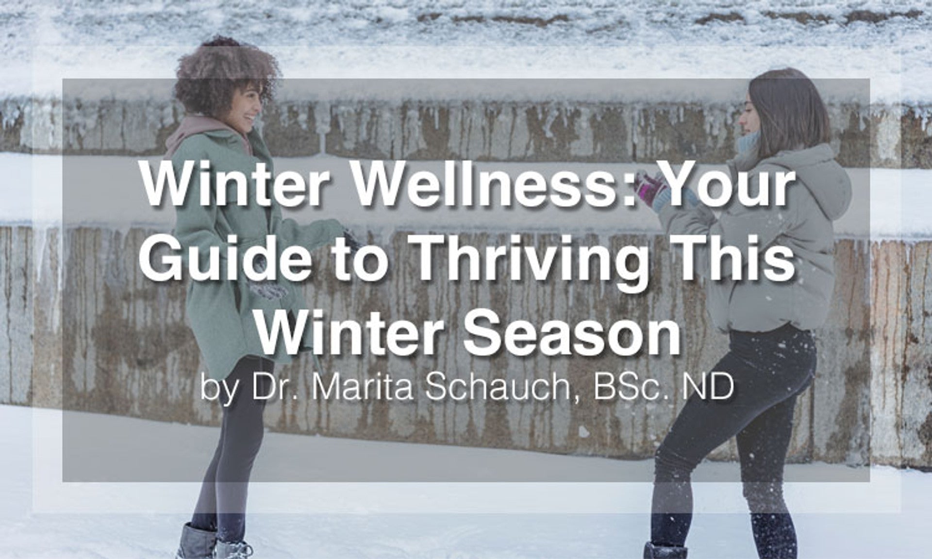 Winter Wellness: Your Guide to Thriving This Winter Season